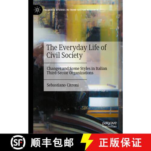 【3-4周达】The Everyday Life of Civil Society: Changes and Scene Styles in Italian Third-Sector Orga... [9783031975844]