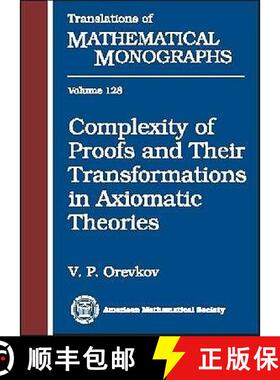 【3-4周达】Complexity of Proofs and Their Transformations in Axiomatic Theories [9780821845769]
