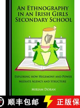 预订 An Ethnography in an Irish Girls Secondary School: Exploring How Hegemony and Power Mediate Agen... [9781443882552]