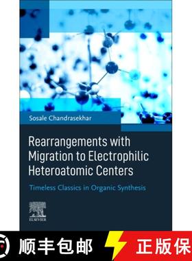 【3-4周达】Rearrangements with Migration to Electrophilic Heteroatomic Centers: Timeless Classics in ... [9780128237434]