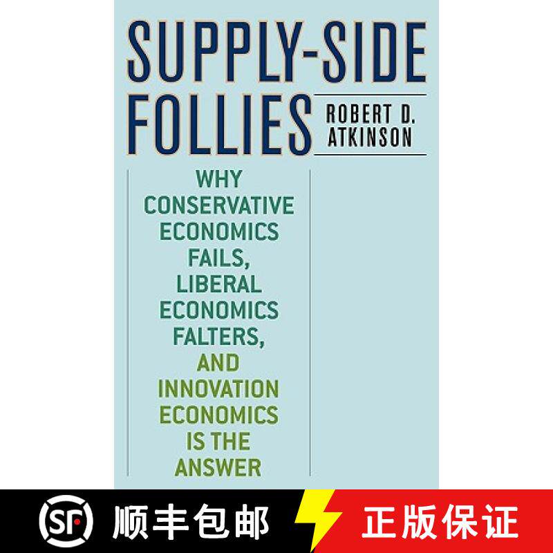 预订 Supply-Side Follies : Why Conservative Economics Fails, Liberal Economics Falters, and Innovatio... [9780742551077]