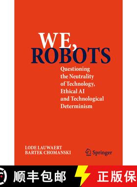 【3-4周达】We, robots : Questioning the Neutrality of Technology, Ethical AI and Technological Determ... [9783031771736]