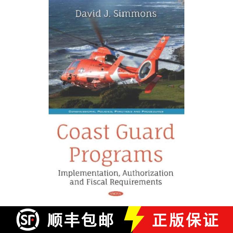 【3-4周达】Coast Guard Programs: Implementation, Authorization and Fiscal Requirements [9781536154269]