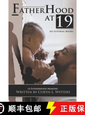 预订 Fatherhood at 19... No Tutorial Books: A memoir about Fatherhood. [9781735006338]