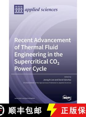 【3-4周达】Recent Advancement of Thermal Fluid Engineering in the Supercritical CO2 Power Cycle [9783039430161]