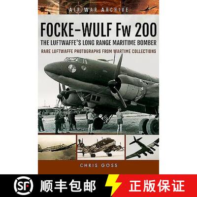 【3-4周达】Focke-Wulf Fw 200 the Luftwaffe's Long Range Maritime Bomber: Rare Luftwaffe Photographs f... [9781848324879]