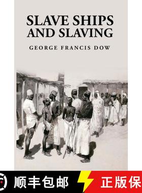 【3-4周达】Slave Ships and Slaving: George Francis Dow [9781639237333]