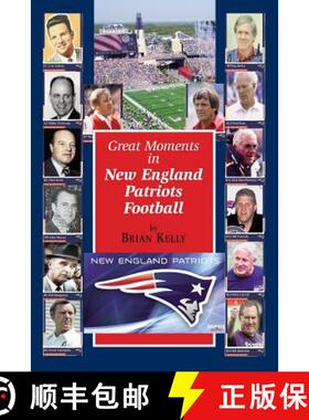 预订 Great Moments in New England Patriots Football: This book begins at the beginning of Football an... [9781947402379]