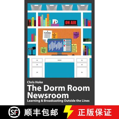 【3-4周达】The Dorm Room Newsroom: Learning and Broadcasting Outside the Lines [9780692900383]