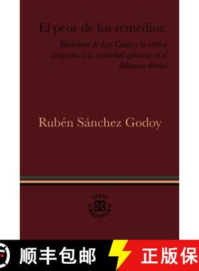 【3-4周达】El Peor de Los Remedios: Bartolomé de Las Casas Y La Crítica Temprana a la Esclavitud Af... [9781930744813]
