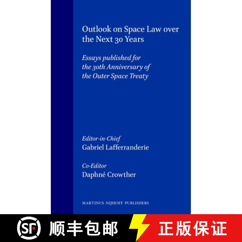 【3-4周达】Outlook on Space Law Over the Next 30 Years: Essays Published for the 30th Anniversary of ... [9789041104021]