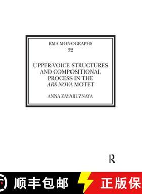 【3-4周达】Upper-Voice Structures and Compositional Process in the Ars Nova Motet: Process in the Ars... [9780367590758]