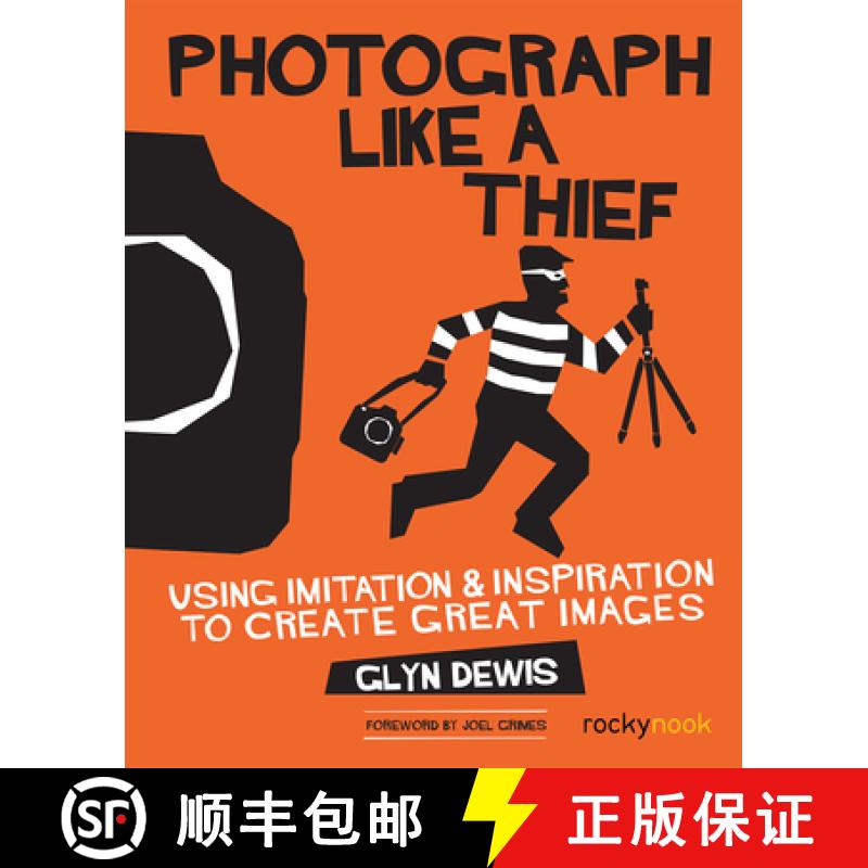 【3-4周达】Photograph Like a Thief: Using Imitation and Inspiration to Create Great Images [9781681981826]
