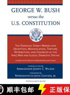 预订 George W. Bush Vs. the U.S. Constitution: The Downing Street Memos and Deception, Manipulation, ... [9780897335508]