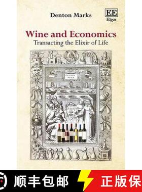 【3-4周达】Wine and Economics - Transacting the Elixir of Life: Transacting the Elixir of Life [9781849802949]
