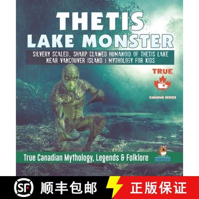 【3-4周达】Thetis Lake Monster - Silvery Scaled, Sharp Clawed Humanoid of Thetis Lake near Vancouver ... [9780228236078]