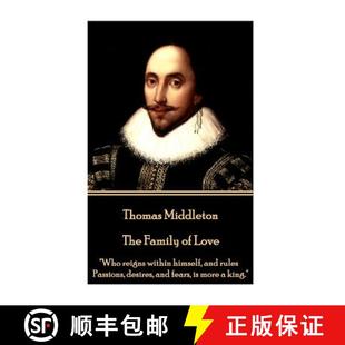 【3-4周达】Thomas Middleton - The Family of Love: Who reigns within himself, and rules Passions, desi... [9781785438844]