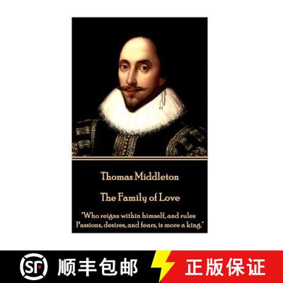 【3-4周达】Thomas Middleton - The Family of Love: Who reigns within himself, and rules Passions, desi... [9781785438844]