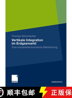 【3-4周达】Vertikale Integration Im Erdgasmarkt: Eine Industrieoekonomische Betrachtung [9783834930897]