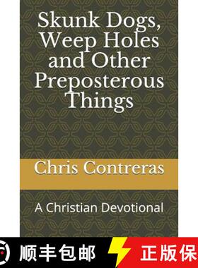 【3-4周达】Skunk Dogs, Weep Holes and Other Preposterous Things: A Christian Devotional [9780578452319]