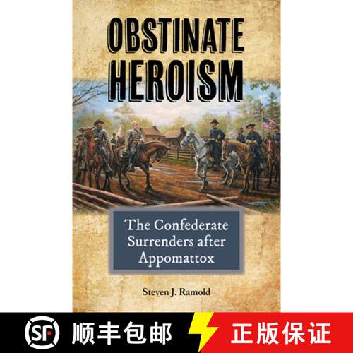 【3-4周达】精装 Obstinate Heroism, Volume 4: The Confederate Surrenders After Appomattox [9781574417913]