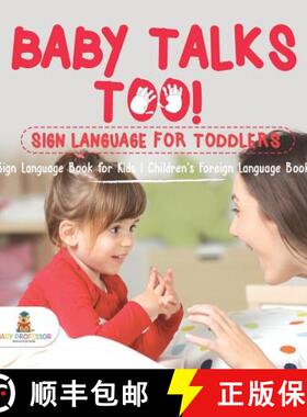 【3-4周达】Baby Talks Too! Sign Language for Toddlers - Sign Language Book for Kids | Children's Fore... [9781541929524]