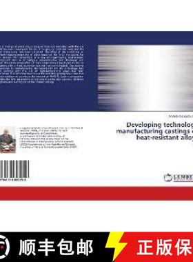 预订 Developing technology manufacturing castings of heat-resistant alloys [9786139892259]