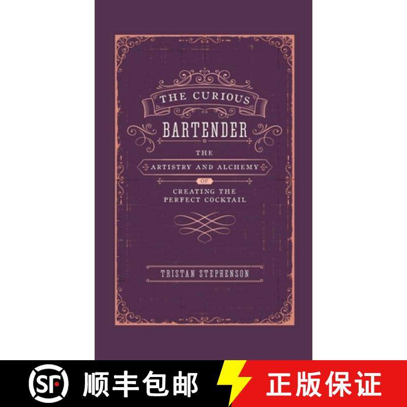 The Curious Bartender : The Artistry & Alchemy of Creating the Perfect Cocktail [9781788791540]