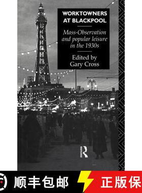 【3-4周达】Worktowners at Blackpool : Mass-Observation and Popular Leisure in the 1930s [9780415040716]