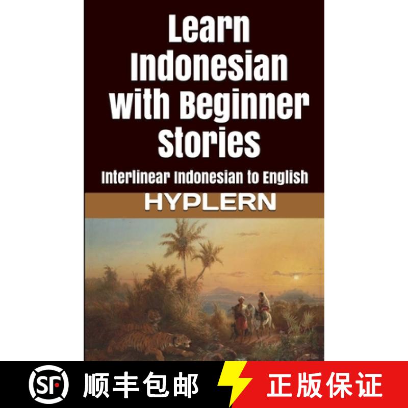 【4周达】Learn Indonesian with Beginner Stories: Interlinear Indonesian to English [9781987949889]