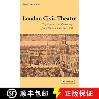 【3-4周达】London Civic Theatre: City Drama and Pageantry from Roman Times to 1558 [9780521120364]