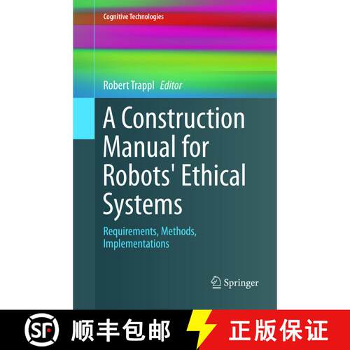 【3-4周达】A Construction Manual for Robots' Ethical Systems : Requirements, Methods, Implementations... [9783319793498]