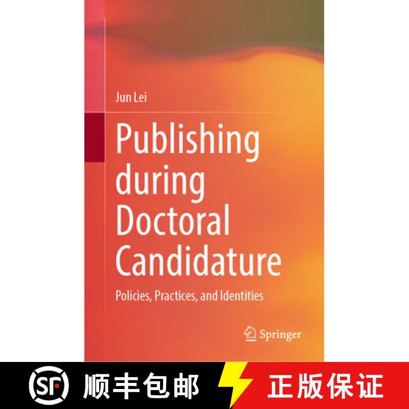 【3-4周达】Publishing during Doctoral Candidature : Policies, Practices, and Identities [9789819909872]