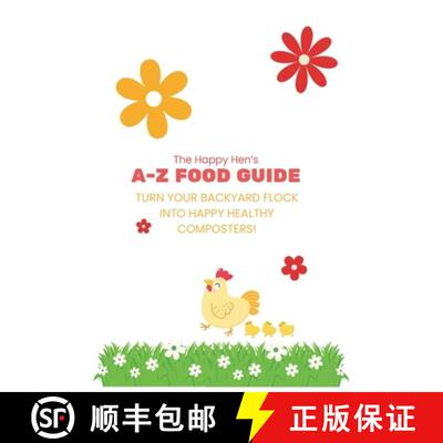 【3-4周达】The Happy Hen's A-Z Food Guide: Turning Your Backyard Flock into Happy Composters [9798234025265]