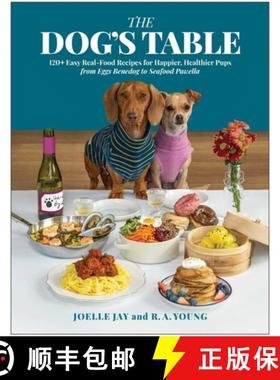 【3-4周达】The Dog's Table: 120+ Easy Real-Food Recipes for Happier, Healthier Pups--From Eggs Benedo... [9781637747766]