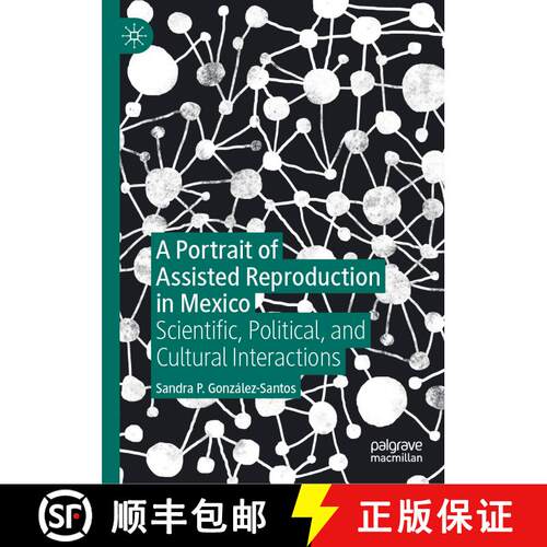 【3-4周达】精装 A Portrait of Assisted Reproduction in Mexico : Scientific, Political, and Cultural I... [9783030230401]