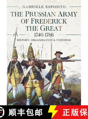 【3-4周达】The Prussian Army of Frederick the Great, 1740-1786: History, Organization and Uniforms [9781399051859]