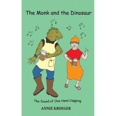 【4周达】The Monk and the Dinosaur: The sound of one hand clapping [9780692975251]