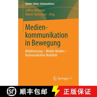 【3-4周达】Medienkommunikation in Bewegung : Mobilisierung - Mobile Medien - Kommunikative Mobilität [9783531193748]