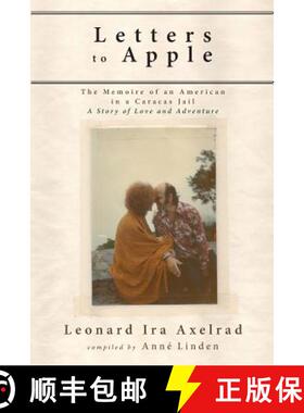 【3-4周达】Letters to Apple: The Memoire of an American in a Caracas Jail: A Story of Love and Adventure [9781944037925]