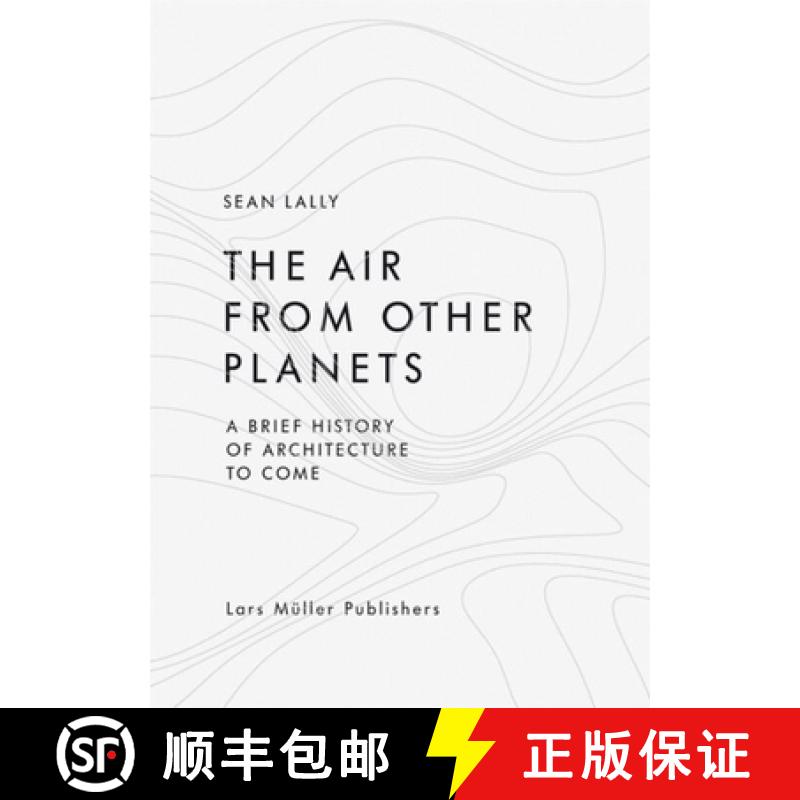 【3-4周达】Air from Other Planets: A Brief History of Architecture to Come: A Brief History of Archit... [9783037783931]