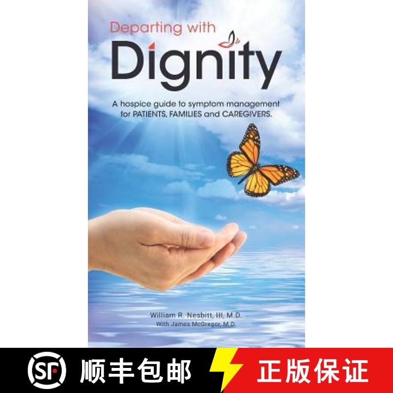 预订 Departing with Dignity: A hospice guide to symptom management for PATIENTS, FAMILIES and CAREGIV... [9780578483252]
