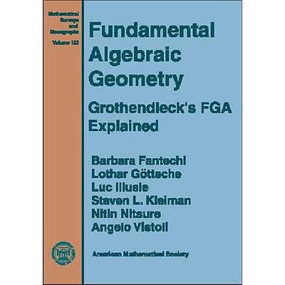 【4周达】Fundamental Algebraic Geometry: Grothendieck's FGA Explained [9780821842454]