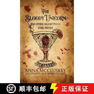 【3-4周达】The Bloody Unicorn and Other Delightfully Dark Drinks: A Boozy Grimoire and Anthology [9798993143033]