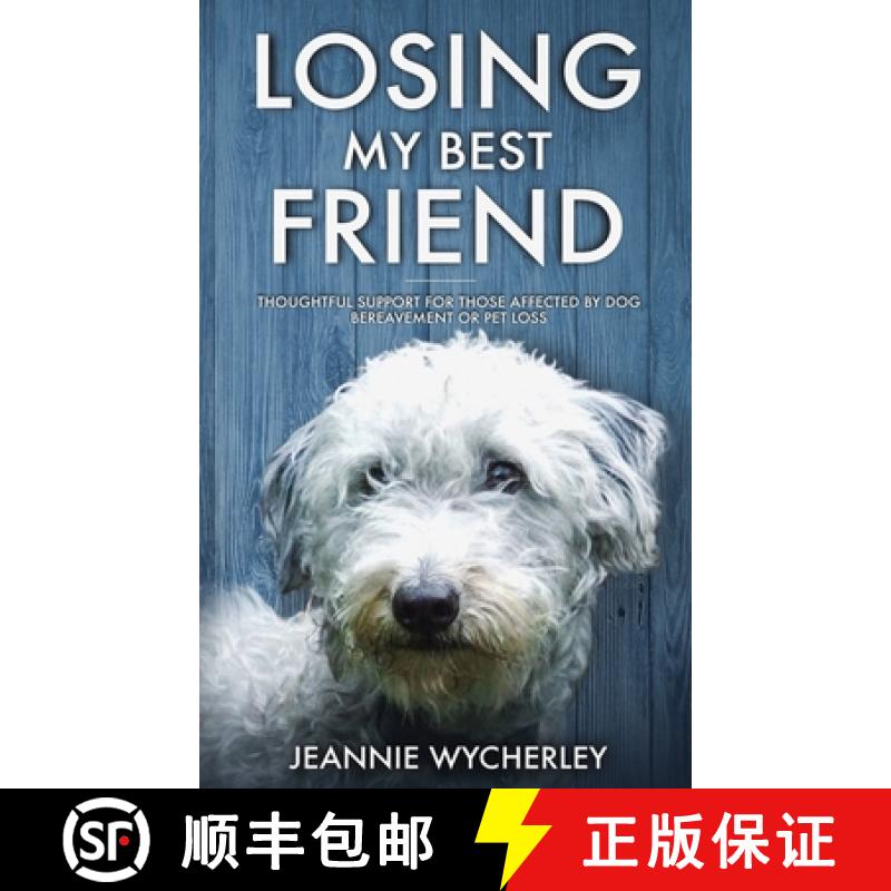 【2-3周达】Losing My Best Friend: Thoughtful support for those affected by dog bereavement or pet loss [9780995781825]
