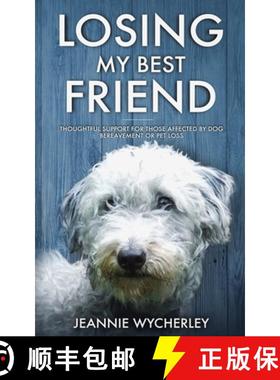 【3-4周达】Losing My Best Friend: Thoughtful support for those affected by dog bereavement or pet loss [9780995781825]