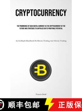 预订 Cryptocurrency: The Prominence Of Dash Digital Currency As The Cryptocurrency Of The Future And ... [9781837879052]