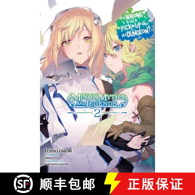 【3-4周达】Is It Wrong to Try to Pick Up Girls in a Dungeon? Minor Myths and Legends, Vol. 2 (Light N... [9798855411003]