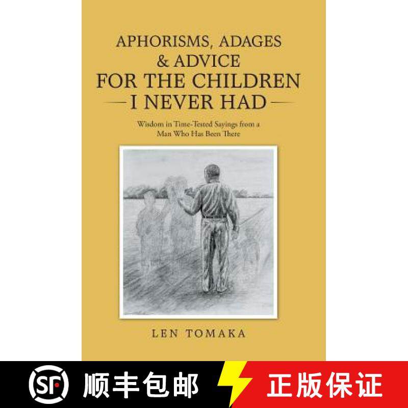 【3-4周达】Aphorisms, Adages & Advice for the Children I Never Had: Wisdom in Time-Tested Sayings fro... [9781512756104]