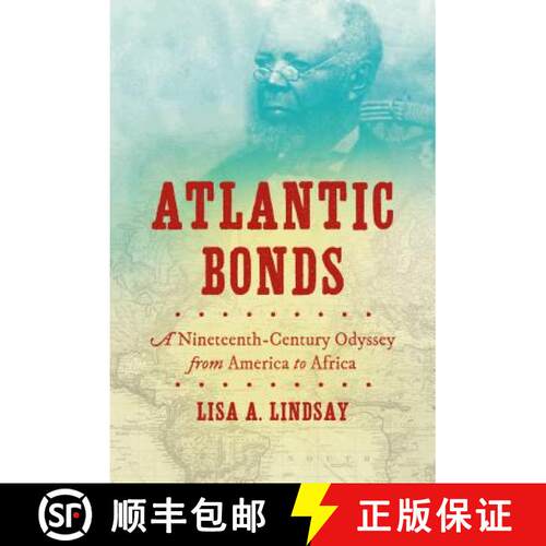 预订 Atlantic Bonds – A Nineteenth–Century Odyssey from America to Africa [9781469652153]